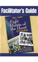Facilitator's Guide Eight' Habits of the Heart for Educators