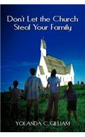 Don't Let the Church Steal Your Family: (English)