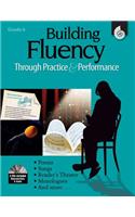 Building Fluency Through Practice & Performance Grade 6: (Building Fluency through Practice and Performance)