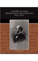 System Of Logic Ratiocinative And Inductive Vol 1 of 2