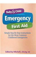 Baby & Child Emergency First-Aid: Simple Step-By-Step Instructions for the Most Common Childhood Emergencies