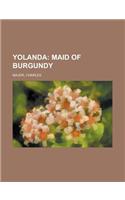 Yolanda; Maid of Burgundy: Maid of Burgundy