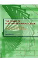 Future of Post-Human Formal Science: A Preface to a New Theory of Abstraction and Application