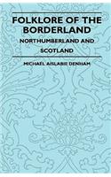 Folklore of the Borderland - Northumberland and Scotland
