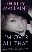 I'm Over All That