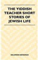 The Yiddish Teacher Short Stories Of Jewish Life