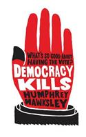 Democracy Kills