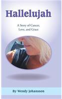 Hallelujah: A Story of Cancer, Love, and Grace