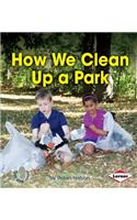 How We Clean Up a Park: (First Step Nonfiction — Responsibility in Action)