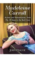 Madeleine Carroll: Actress and Humanitarian, from The 39 Steps to the Red Cross