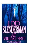 I Did Slender Man At Viking Fest (And I Liked It Series)