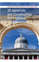 3D Materials and Construction Possibilities