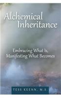 Alchemical Inheritance: Embracing What Is, Manifesting What Becomes