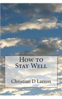 How to Stay Well