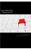 Fast Horse Plays, Round Seven