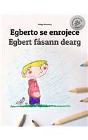 Egberto Se Enrojece/Egbert Fasann Dearg: Libro Infantil Para Colorear Espanol-Irlandes (Edicion Bilingue)