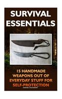 Survival Essentials 15 Handmade Weapons Out of Everyday Stuff for Self-Protectio
