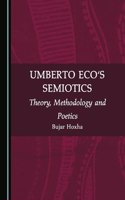 Umberto Eco's Semiotics: Theory, Methodology and Poetics