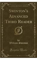 Swinton's Advanced Third Reader (Classic Reprint)
