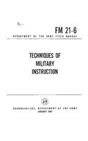 FM 21-6 Techniques of Military Training, by United States Army