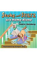 Stubz and Stiltz Are Home Alone