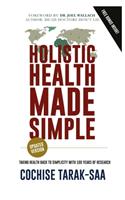 Holistic Health Made Simple: A Beginner's Guide To Better Health and Healthy Living