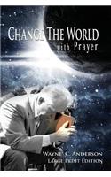 Change The World with Prayer Large Print Edition