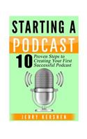 Podcast: Starting a Podcast: 10 Proven Steps to Creating Your First Successful Podcast