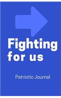 Fighting For Us Patriotic Journal: Blank Lined Journal and Notebook to to Record Your Living History