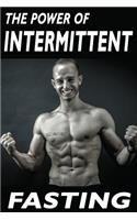 The Power Of Intermittent Fasting: Discover Effortless Abs Diet giving you greater Mental toughness, quick Fat Loss and no Cardio, enabling Lean Muscle-Building(English)