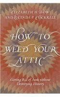 How to Weed Your Attic: Getting Rid of Junk without Destroying History