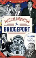 Political Corruption in Bridgeport