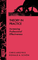 Theory in Practice: Increasing Professional Effectiveness(Jossey-Bass Higher & Adult Education)
