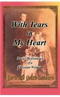 With Tears in My Heart, Poetic Meditations of a Christian Woman