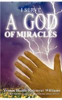 I Serve a God of Miracles: An Authoritative Narrative of the Awesome Power of God(English)