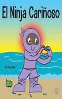 El Ninja Cariñoso: Un libro de aprendizaje socioemocional para niños sobre cómo desarrollar el cuidado y el respeto por los demás(5 Ninja Life Hacks Spanish)
