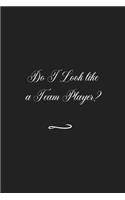 Do I Look like a Team Player?: Funny Office Notebook/Journal For Women/Men/Coworkers/Boss/Business (6x9 inch)