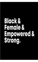 Black & Female & Empowered & Strong Journal