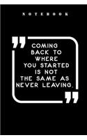 Coming back to where you started is not the same as never leaving
