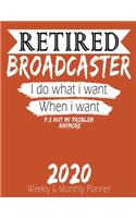 Retired Broadcaster - I do What i Want When I Want 2020 Planner