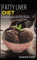 Fatty Liver Diet: 40+Tart, Ice-Cream, and Pie recipes for a healthy and balanced Fatty liver diet