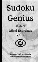 Sudoku Genius Mind Exercises Volume 1: Paynes Creek, California State of Mind Collection