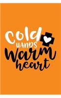 Cold Hands Warm Heart
