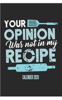 Your Opinion Was Not In My Receipe Calender 2020