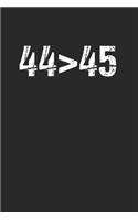 44 > 45 The 44th President is Greater Than 45th