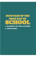 Best Part of the first day of school: Cool Animated sayings For student Design Notebook Composition Book Novelty Gift (6"x9") Lined Notebook to write in