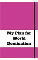 My Plan for World Domination