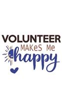 Volunteer Makes Me Happy Volunteer Lovers Volunteer OBSESSION Notebook A beautiful