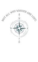 Not All Who Wander Are Lost Travel: College Ruled Not All Who Wander Are Lost Travel / Journal Gift - Large ( 6 x 9 inches ) - 120 Pages -- Softcover