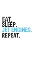 Eat Sleep Jet Engines Repeat Best Gift for Jet Engines Fans Notebook A beautiful